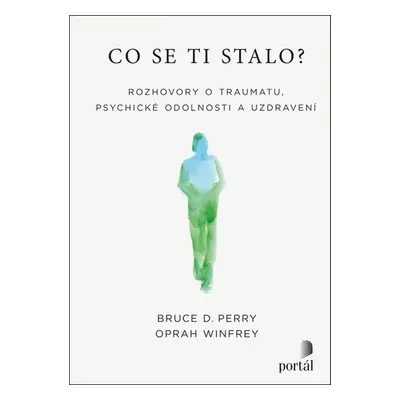 Co se ti stalo? - Bruce D. Perry