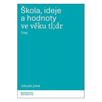 Škola, ideje a hodnoty ve věku tl;dr - Zdeněk Ježek