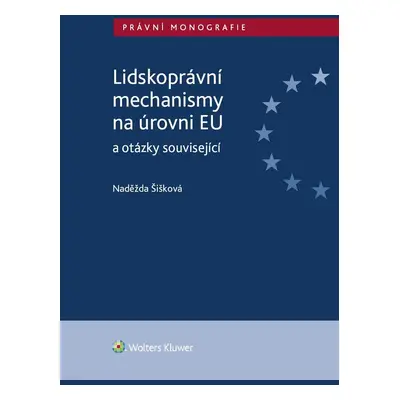 Lidskoprávní mechanismy na úrovni EU a otázky související - Doc.JUDr. Naděžda Šišková