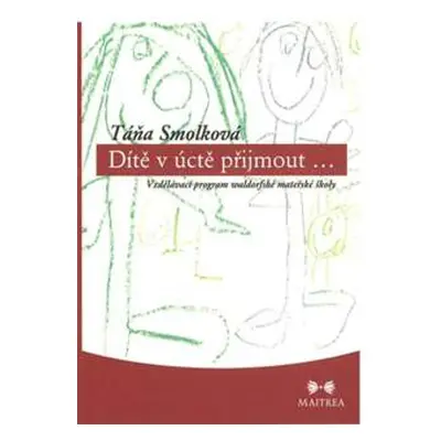 Dítě v úctě přijmout… - Táňa Smolková