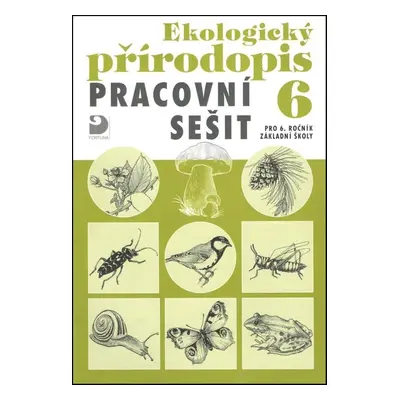 Ekologický přírodopis 6 Pracovní sešit - Danuše Kvasničková