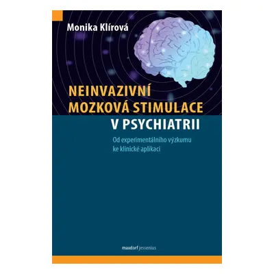 Neinvazivní mozková stimulace v psychiatrii - Monika Klírová