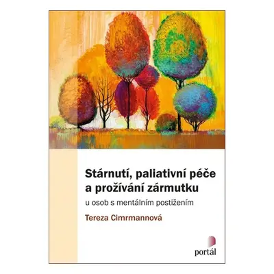 Stárnutí, paliativní péče a prožívání zármutku - Tereza Cimrmannová