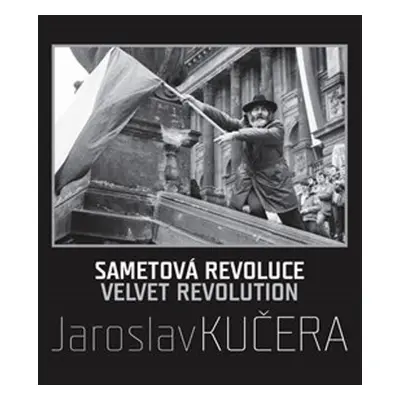 Sametová revoluce - Jaroslav Kučera