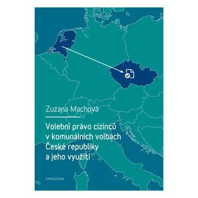 Volební právo cizinců v komunálních volbách České republiky a jeho využití - Zuzana Machová