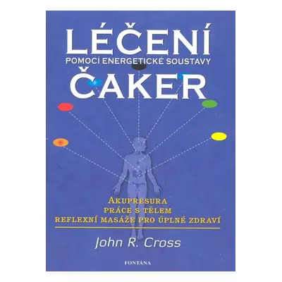 Léčení čaker pomocí energetické soustavy - John Cross