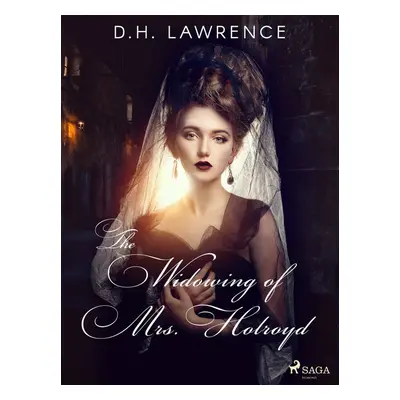 The Widowing of Mrs. Holroyd - D. H. Lawrence