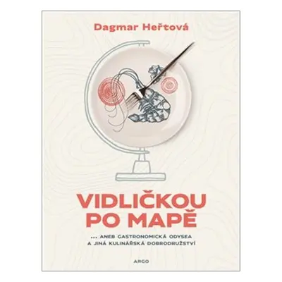 Vidličkou po mapě - Dagmar Heřtová