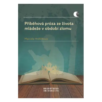 Příběhová próza ze života mládeže v období zlomu - Marcela Hrdličková