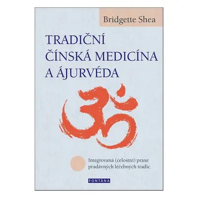 Tradiční čínská medicína a Ájurvéda - Bridgette Shea