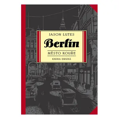 Berlín Město kouře - Jason Lutes