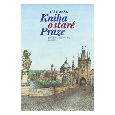 Kniha o staré Praze - Jiří Horák