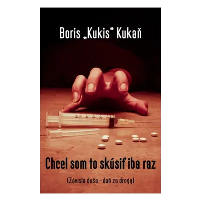 Chcel som to skúsiť iba raz - Boris "Kukis" Kukaň