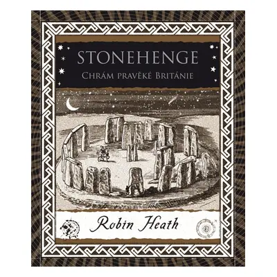 Stonehenge Chrám pravěké Británie - Robin Heath