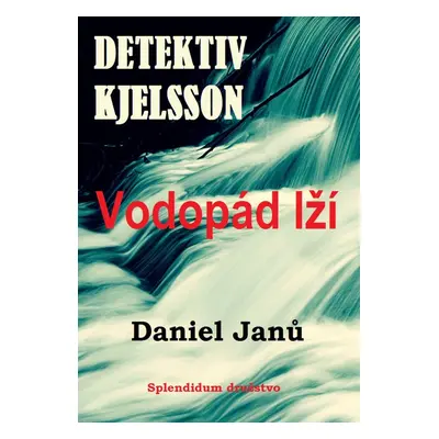 Vodopád lží - Daniel Janů