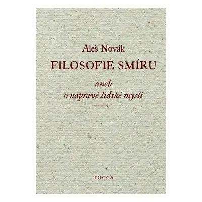 Filosofie smíru, aneb, O nápravě lidské mysli - Aleš Novák