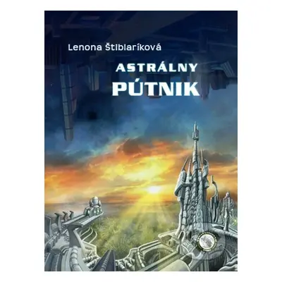 Astrálny pútnik - Lenona Štiblaríková