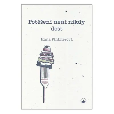 Potěšení není nikdy dost - Hana Pinknerová