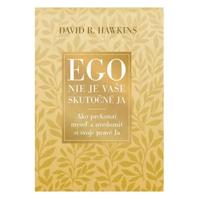 Ego nie je vaše skutočné JA - David R. Hawkins