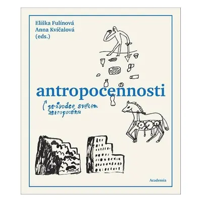 Antropocennosti - Eliška Fulínová