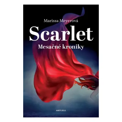 Scarlet - Marissa Meyerová