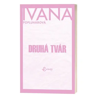 Druhá tvár - Ivana Popluhárová