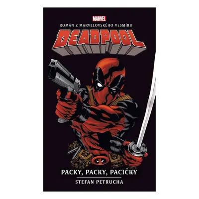 Deadpool Packy, packy, pacičky - Stefan Petrucha