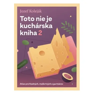 Toto nie je kuchárska kniha 2 - Jozef Koleják