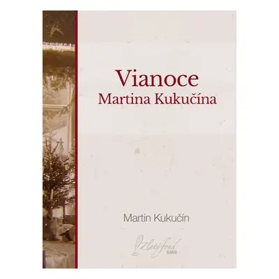 Vianoce Martina Kukučína - Martin Kukučín