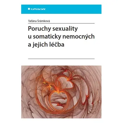 Poruchy sexuality u somaticky nemocných a jejich léčba - Taťána Šrámková