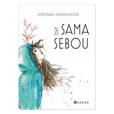 Veronika Vieweghová: Být sama sebou - Veronika Vieweghová