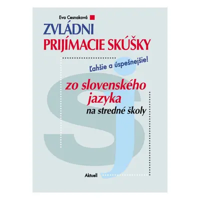 Zvládni prijímacie skúšky zo slovenského jazyka na stredné školy - Eva Cesnaková