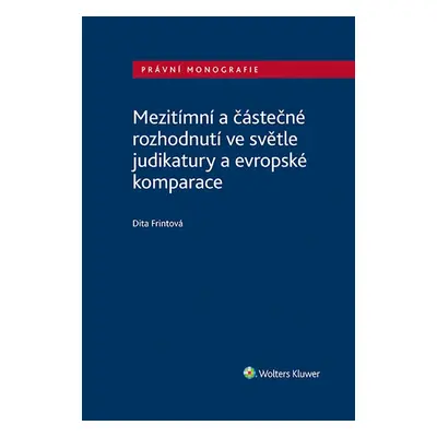 Mezitímní a částečné rozhodnutí ve světle judikatury a evropské komparace - Dita Frintová