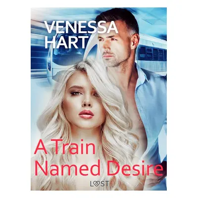 A Train Named Desire – Erotic Short Story - Venessa Hart