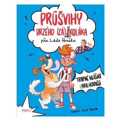 Průšvihy drzého záškoláka - Ladislav Hruška