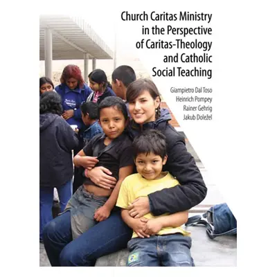 Church Caritas Ministry in the Perspective of Caritas-Theology and Catholic Social Teaching - J