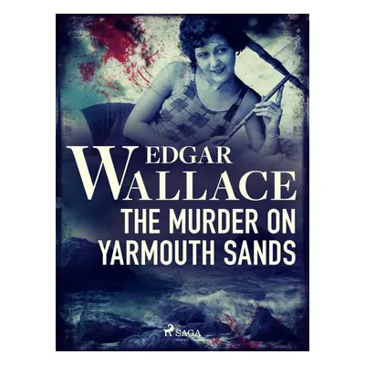 The Murder on Yarmouth Sands - Edgar Wallace