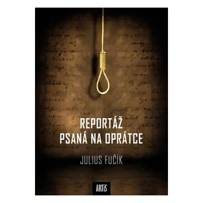 Reportáž psaná na oprátce - Julius Fučík