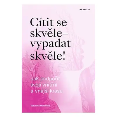 Cítit se skvěle – vypadat skvěle! - Veronika Marešová