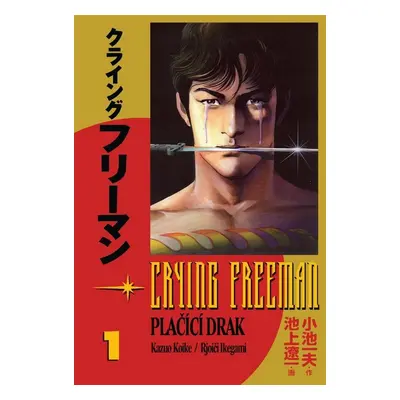 Crying Freeman Plačící drak - Kazuo Koike