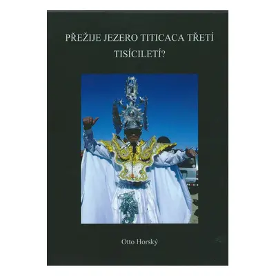 Přežije jezero Titicaca třetí tisíciletí? - Otto Horský