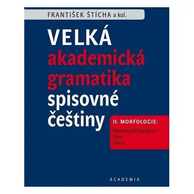 Velká akademická gramatika spisovné češtiny II. díl - František Štícha