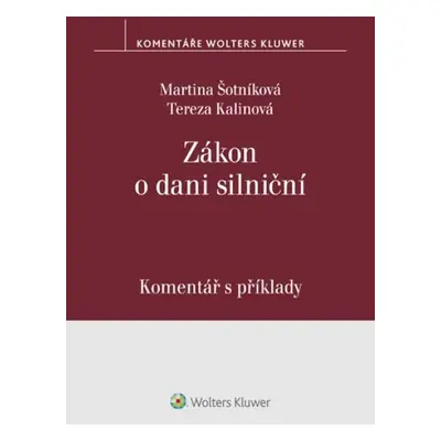 Zákon o dani silniční Komentář s příklady - Martina Šotníková