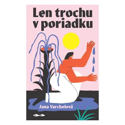 Len trochu v poriadku - Jana Varcholová