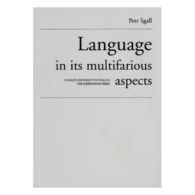 Language in its multifarious aspects - Petr Sgall