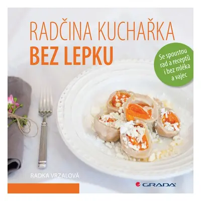 Radčina kuchařka bez lepku - Radka Vrzalová