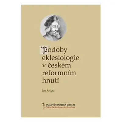 Podoby eklesiologie v českém reformním hnutí - ThDr. Jan Rokyta