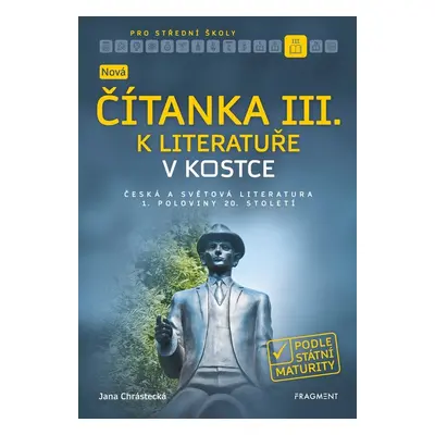 Nová čítanka III. k Literatuře v kostce pro SŠ - Jana Mrózková Chrástecká