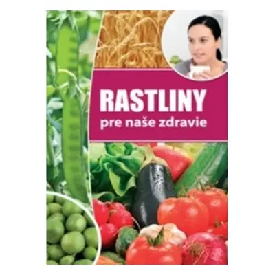 Rastliny pre naše zdravie - Autor Neuveden