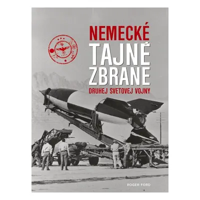 Nemecké tajné zbrane druhej svetovej vojny - Roger Ford